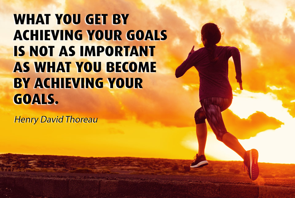 What You Get By Achieving Your Goals Is Not As Important As What You Become By Achieving Your Goals Be More Awesome